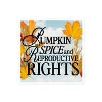 Pumpkin Spice and Reproductive Rights Sticker
